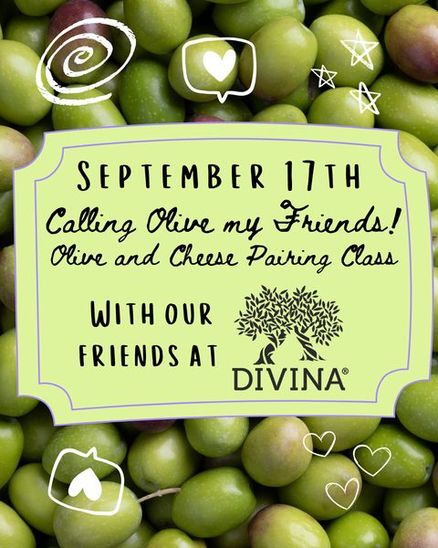 SEPTEMBER 17th: Calling OLIVE my friends! Cheese and Olives with special guest DIVINA!