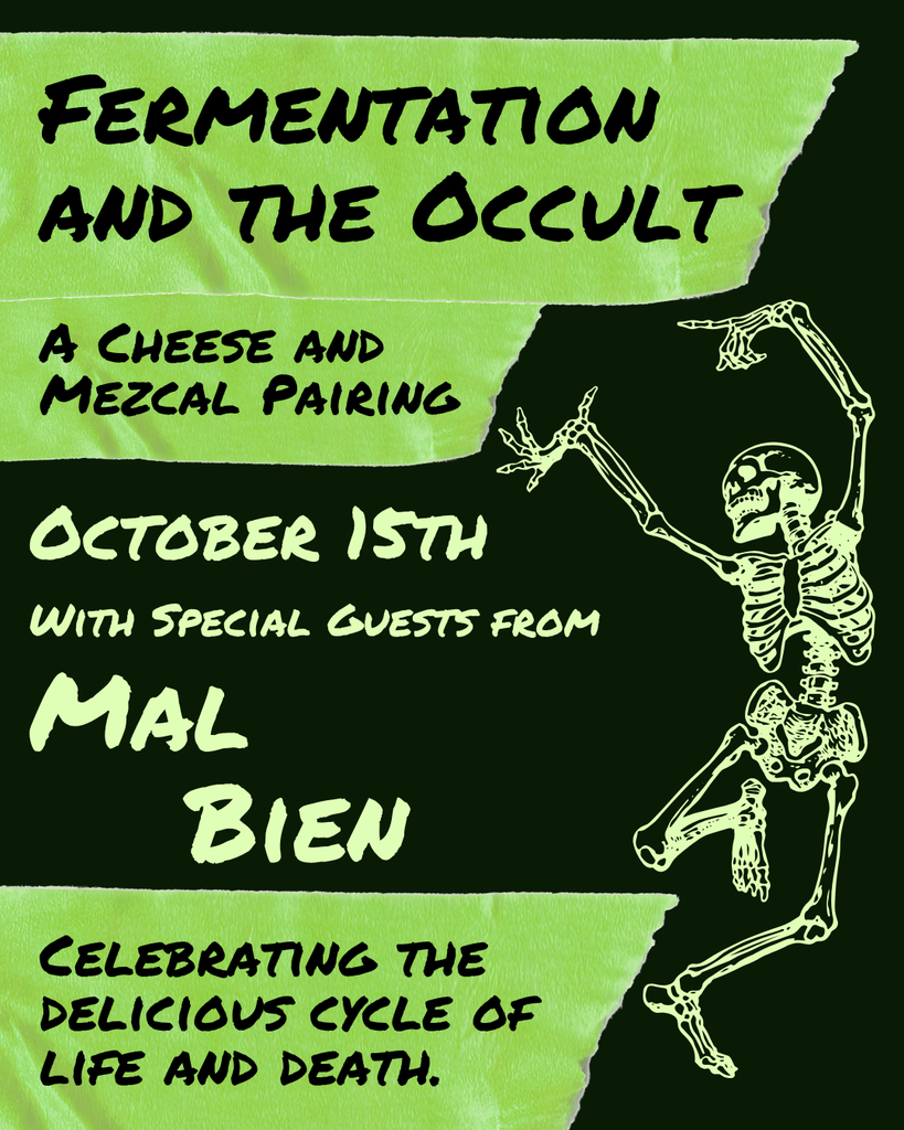 OCTOBER 15th: Fermentation and the Occult: Cheese and Mezcal with MalBien