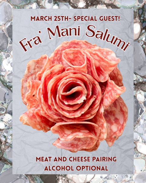 MARCH 25th: Spotlight on Fra' Mani! Cheese and Charcuterie (Alcohol Optional)