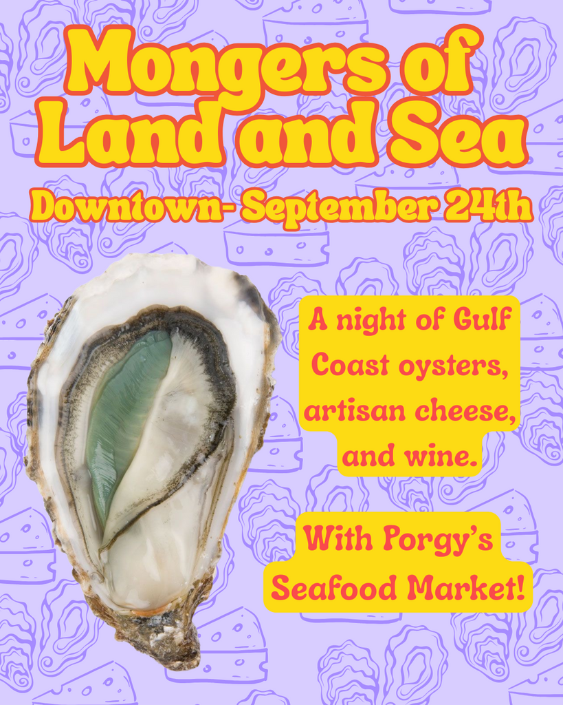 DOWNTOWN SEPTEMBER 24th: Mongers of Land & Sea! Cheese, Oysters, and Wine with Porgy's!