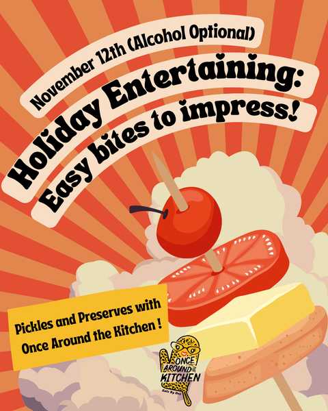 NOVEMBER 12th: Holiday Entertaining: Easy Bites to Impress! (ALCOHOL OPTIONAL)