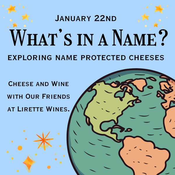 JANUARY 22nd: What's in a Name? Exploring Name Protected Cheeses